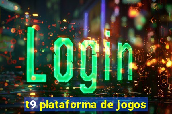 t9 plataforma de jogos